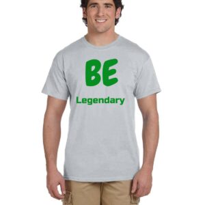 Be Legendary T Shirt