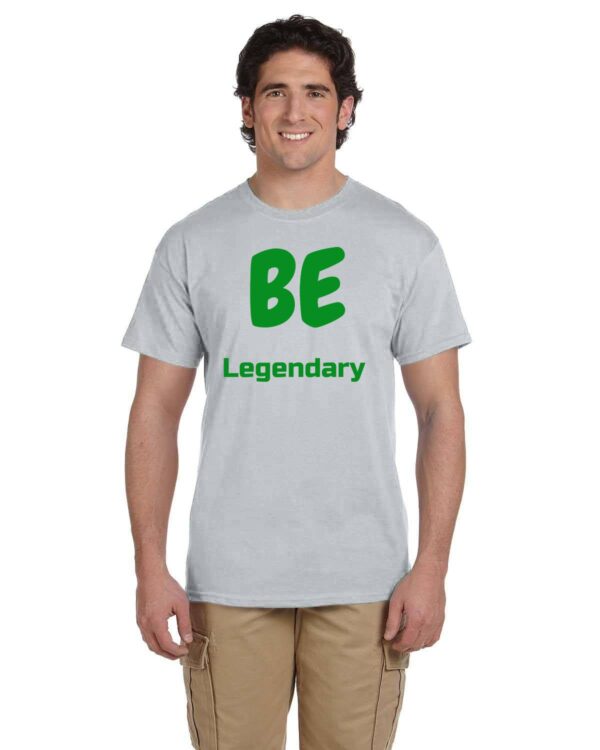 Be Legendary T Shirt